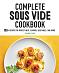 Книга рецептов Complete Sous Vide Cookbook