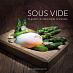 Книга рецептов Sous Vide - the Art of Precision Cooking